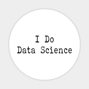 I Do Data Science Magnet